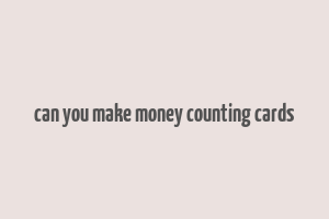 can you make money counting cards