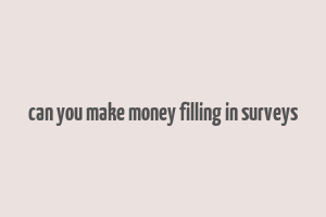 can you make money filling in surveys