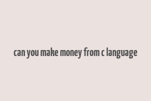 can you make money from c language