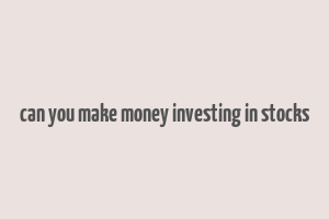 can you make money investing in stocks