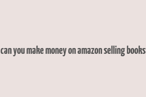 can you make money on amazon selling books