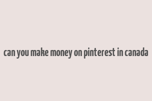 can you make money on pinterest in canada