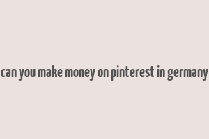 can you make money on pinterest in germany