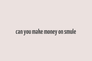 can you make money on smule