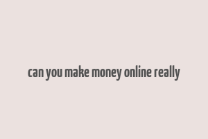 can you make money online really