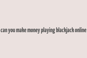 can you make money playing blackjack online