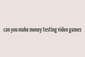 can you make money testing video games