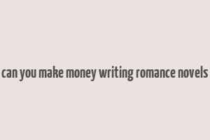 can you make money writing romance novels