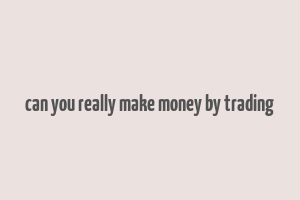 can you really make money by trading