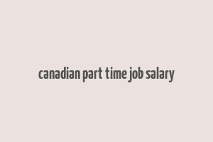 canadian part time job salary