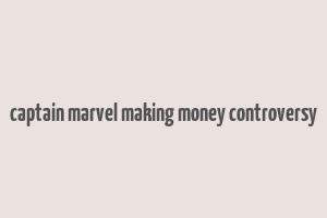 captain marvel making money controversy