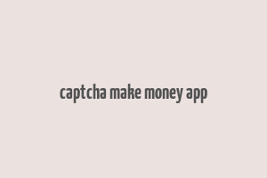 captcha make money app