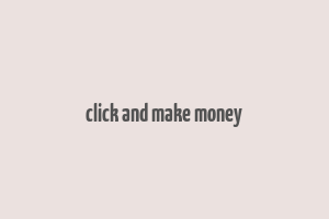 click and make money