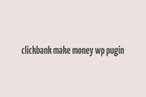 clickbank make money wp pugin