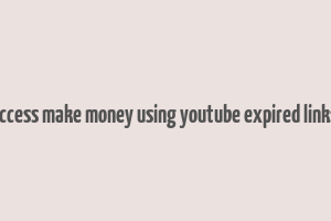 clickbank success make money using youtube expired links downoload