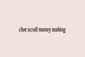 clue scroll money making