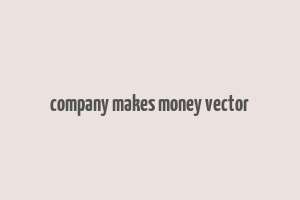 company makes money vector