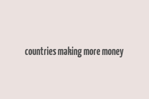 countries making more money