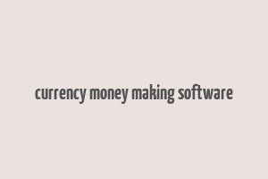 currency money making software