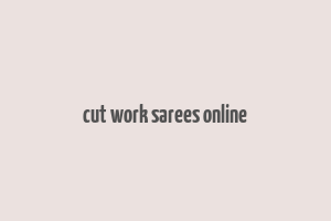 cut work sarees online