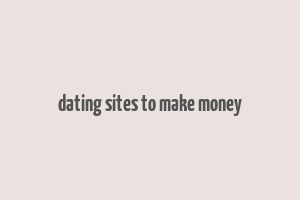 dating sites to make money