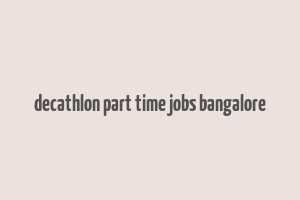 decathlon part time jobs bangalore