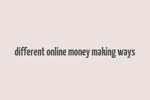 different online money making ways