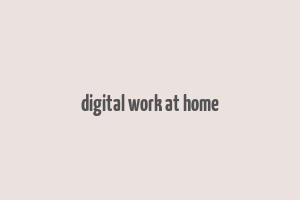 digital work at home