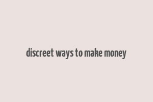 discreet ways to make money