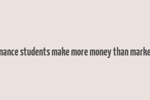 do finance students make more money than marketing