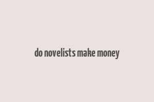 do novelists make money