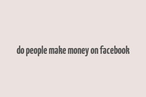 do people make money on facebook