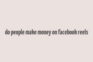 do people make money on facebook reels