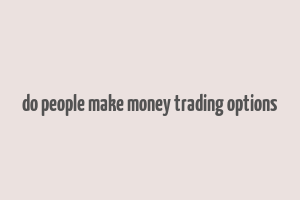 do people make money trading options