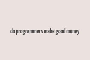 do programmers make good money