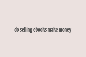 do selling ebooks make money