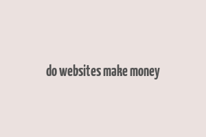 do websites make money