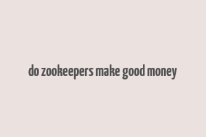 do zookeepers make good money