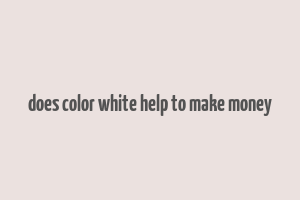 does color white help to make money