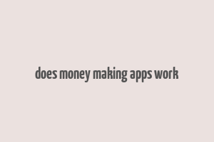 does money making apps work