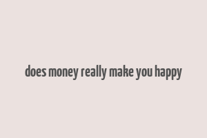 does money really make you happy