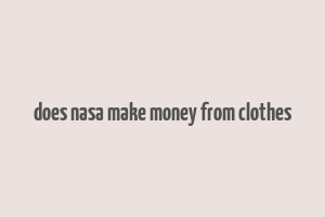 does nasa make money from clothes