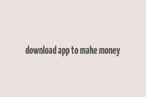 download app to make money