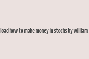 download how to make money in stocks by william o'neil