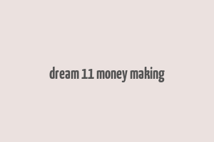 dream 11 money making