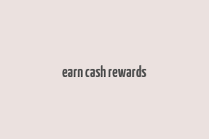 earn cash rewards