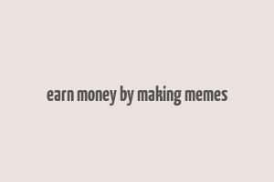 earn money by making memes