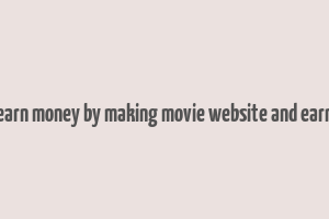 earn money by making movie website and earn