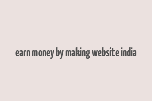 earn money by making website india