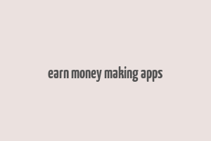 earn money making apps